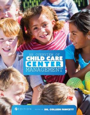 An Overview of Child Care Center Management (First Edition) de Colleen Fawcett