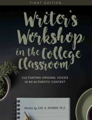 Writer's Workshop in the College Classroom de Gail A. Bauman