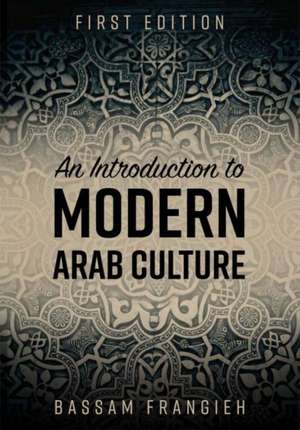 An Introduction to Modern Arab Culture de Bassam Frangieh