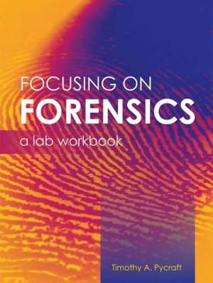 Focusing on Forensics de Timothy A. Pycraft