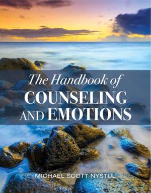 The Handbook of Counseling and Emotions de Michael S. Nystul