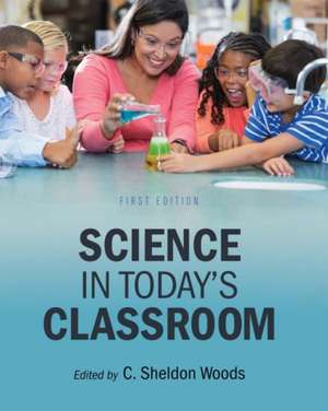 Science in Today's Classroom de C. Sheldon Woods