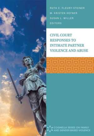 Civil Court Responses to Intimate Partner Violence and Abuse de Ruth E Fleury-Steiner