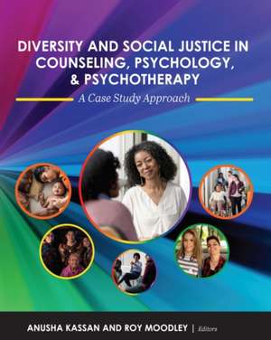 Diversity and Social Justice in Counseling, Psychology, and Psychotherapy: A Case Study Approach de Anusha Kassan