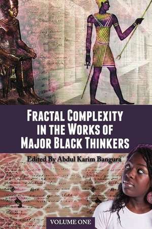 Fractal Complexity in the Works of Major Black Thinkers de Abdul Karim Bangura