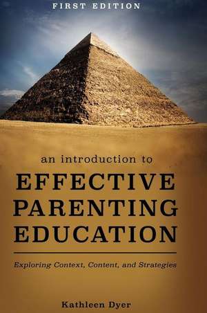 An Introduction to Effective Parenting Education de Kathleen Dyer