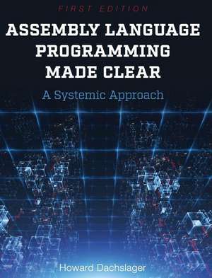 Assembly Language Programming Made Clear de Howard Dachslager