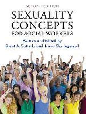 Sexuality Concepts for Social Workers de Brent A. Satterly