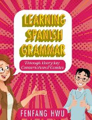 Learning Spanish Grammar Through Everyday Conversational Comics de Fenfang Hwu