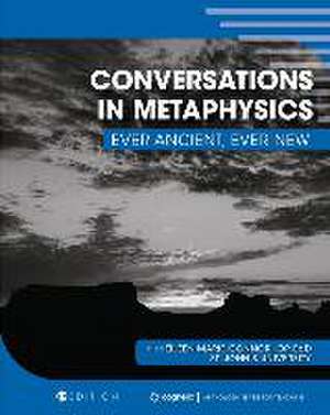 Conversations in Metaphysics de Eileen Marie Connor