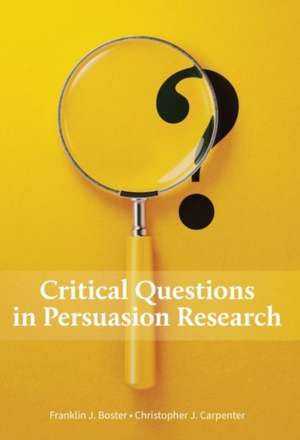 Critical Questions in Persuasion Research de Franklin J. Boster