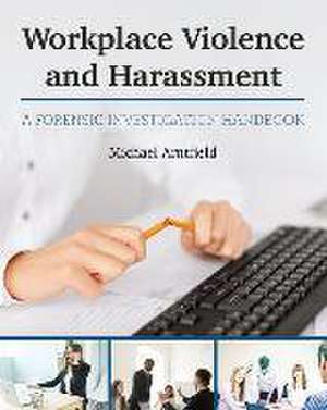 Workplace Violence and Harassment de Michael Arntfield