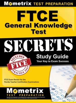 Ftce General Knowledge Test Secrets Study Guide de Mometrix Test Preparation