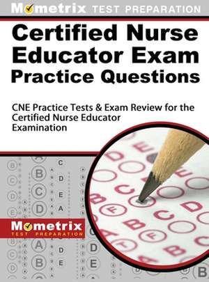 Certified Nurse Educator Exam Practice Questions de Mometrix Media LLC