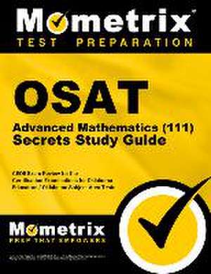 OSAT Advanced Mathematics (111) Secrets Study Guide de Mometrix Oklahoma Teacher Certification Test Team