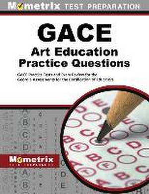 GACE Art Education Practice Questions de Mometrix Georgia Teacher Certification Test Team