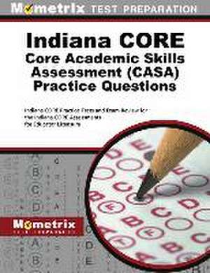 Indiana Core Core Academic Skills Assessment Casa Practice Questions de Mometrix Indiana Teacher Certification Test Team