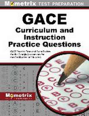 GACE Curriculum and Instruction Practice Questions de Mometrix Georgia Teacher Certification Test Team