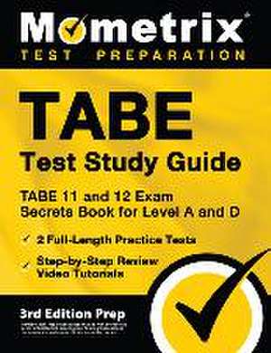 TABE Test Study Guide - TABE 11 and 12 Secrets Book for Level A and D, 2 Full-Length Practice Exams, Step-by-Step Review Video Tutorials de Matthew Bowling