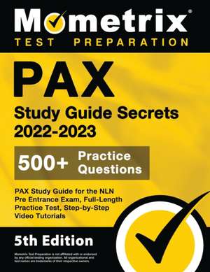 PAX Study Guide Secrets 2022-2023 for the NLN Pre Entrance Exam, Full-Length Practice Test, Step-by-Step Video Tutorials de Matthew Bowling