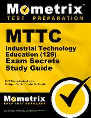 MTTC Industrial Technology Education (129) Secrets Study Guide de Mometrix