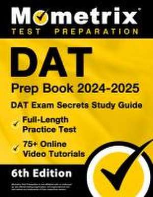 DAT Prep Book 2024-2025 - DAT Exam Secrets Study Guide, Full-Length Practice Test, 75+ Online Video Tutorials de Matthew Bowling