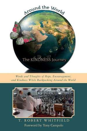 Around the World--The Kindness Journey de T. Robert Whitfield