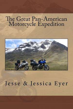 The Great Pan-American Motorcycle Expedition de Jesse K. Eyer