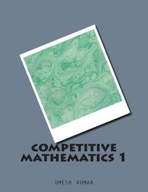 Competitive Mathematics 1 de Umesh Kumar