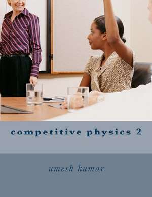 Competitive Physics 2 de Umesh Kumar