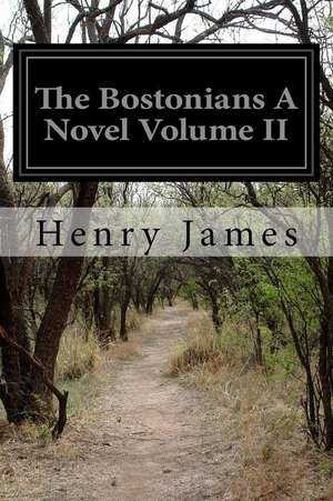 The Bostonians a Novel Volume II de Henry James