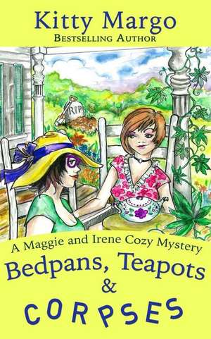 Bedpans, Teapots, and Corpses de Kitty Margo