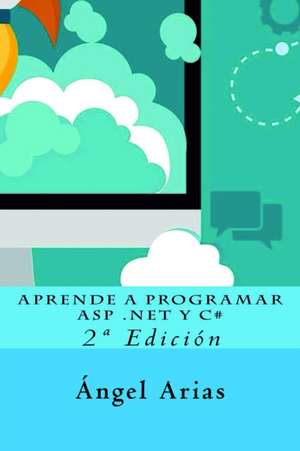 Aprende a Programar ASP .Net y C# de Angel Arias