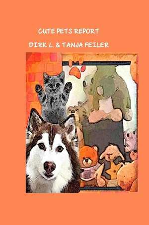 Cute Pets Report de D. Dirk L. Feiler F.