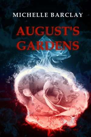 August's Gardens de Michelle Barclay