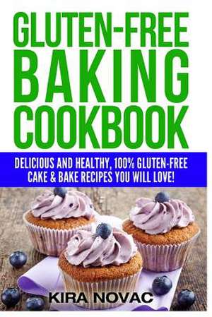 Gluten-Free Baking Cookbook de Kira Novac