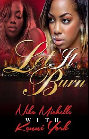 Let It Burn de Nika Michelle