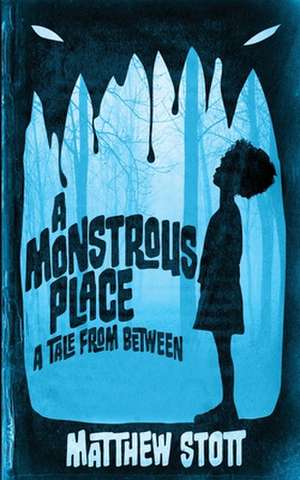 A Monstrous Place de Matthew Stott