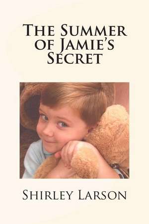 The Summer of Jamie's Secret de Shirley Larson