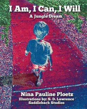 I Am, I Can, I Will de Nina Pauline Ploetz