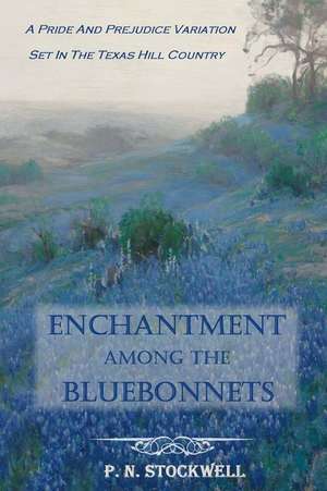 Enchantment Among the Bluebonnets de P. N. Stockwell