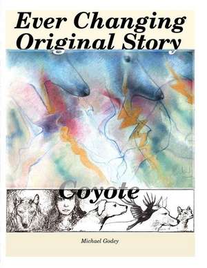 Ever Changing Original Story, Coyote de Michael Godey