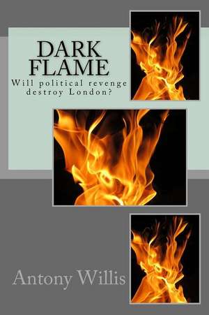 Dark Flame de MR Antony M. Willis