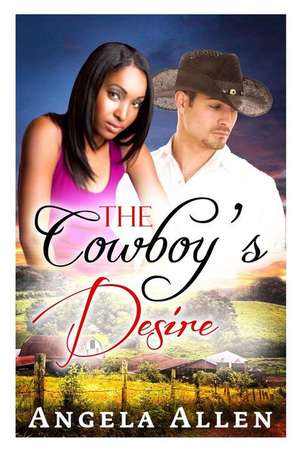 The Cowboy's Desire de Angela Allen