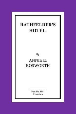 Rathfelder's Hotel. de Annie E. Bosworth