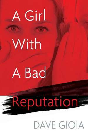 A Girl with a Bad Reputation de Dave Gioia