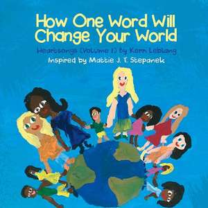 How One Word Will Change Your World de MS Kerri Leblang