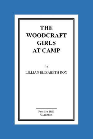 The Woodcraft Girls at Camp de Lillian Elizabeth Roy