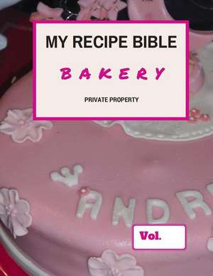 My Recipe Bible - Bakery de Matthias Mueller