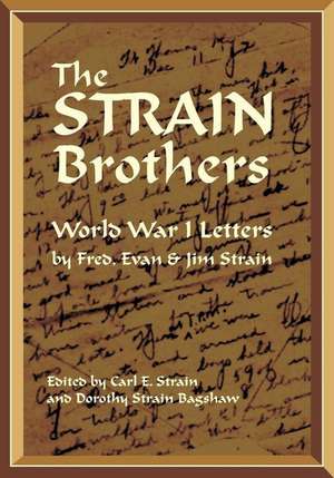 The Strain Brothers - World War 1 Letters de Frederick Lawson Strain